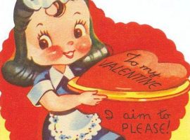 Valentine’s as Prostitution, Marriage as a Trade:  Commerce, Sex, History (and a recipe)