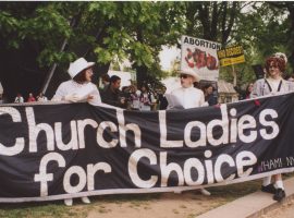 Church Ladies for Choice: Queer Responses to Anti-Abortion Politics in the 1990s