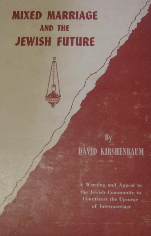 David Kirshenbaum, Mixed Marriage and the Jewish Future, (New York: Bloch Publishing, 1958)