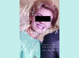 Her Neighbor’s Wife: A History of Lesbian Desire within Marriage