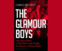 The Glamour Boys: The Secret Story of the Rebels who Fought for Britain to Defeat Hitler