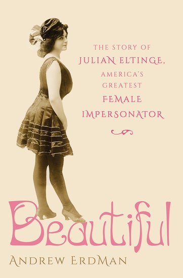 Julian Eltinge, America's Greatest Female Impersonator