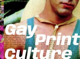 Gay Print Culture: A History of Gay Magazines in Mexico, Canada, and the United States